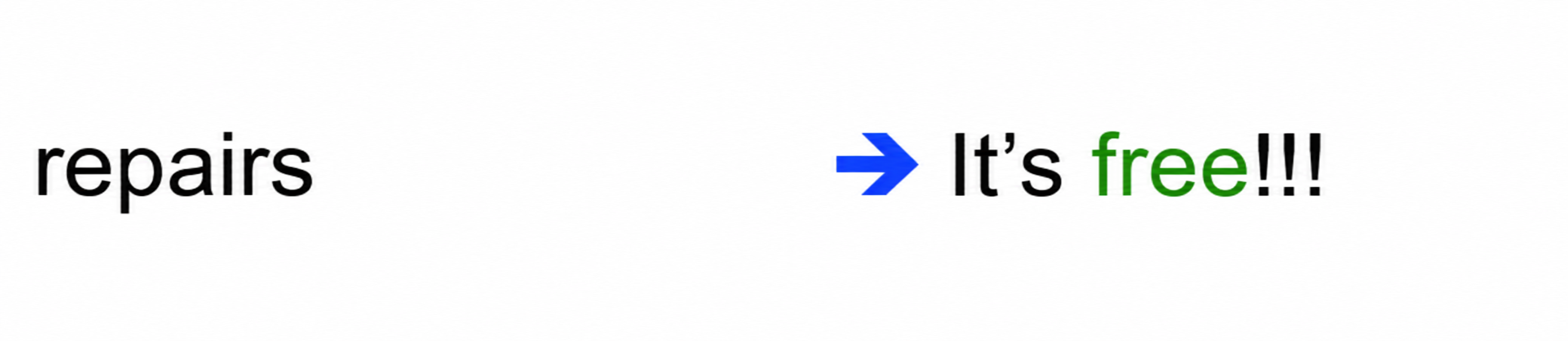 Text mit Pfeil: repairs → It’s free!!!